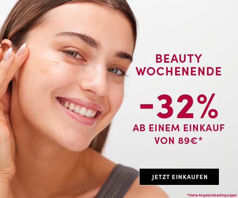 BEAUTY WOCHENENDE -32% AB EINEM EINKAUF VON 89€* *Siehe Angebotsbedingungen